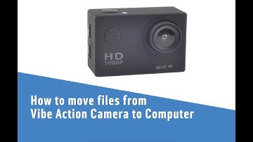 How to move files from your Vibe Action Camera to a Computer