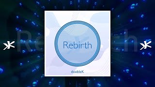 doxbleK - Rebirth