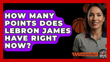 How Many Points Does LeBron James Have Right Now? - The Basketball Xpert