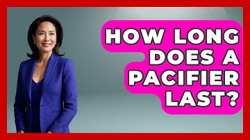 How Long Does A Pacifier Last? - Raising A Toddler