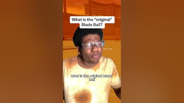 What is the “Original” Blade Ball?