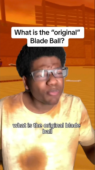 What is the “Original” Blade Ball?