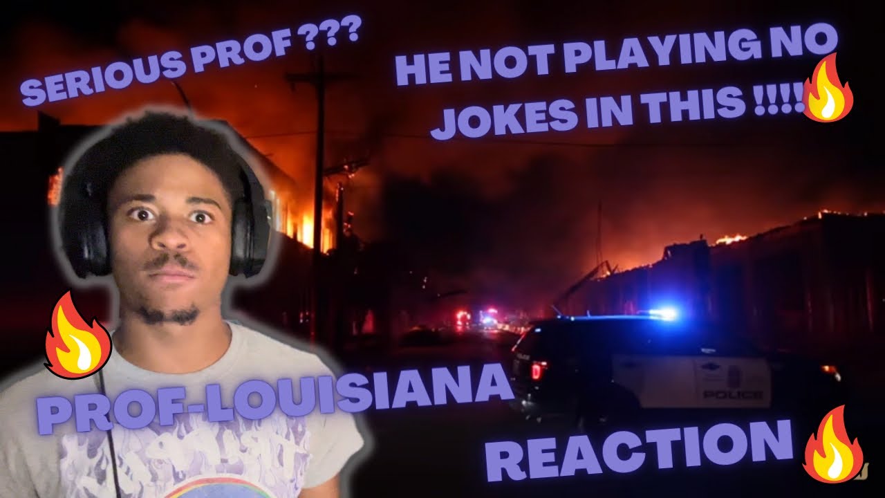 THE SERIOUS PROF ??? 🤯PROF-LOUISIANA(REACTION)🥶