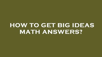 How to get big ideas math answers?