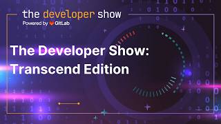 The Developer Show: Transcend Edition