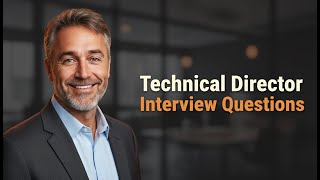 Common Technical Director Interview Questions [Best Answers & Tips]