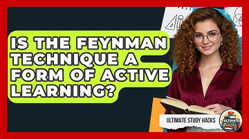 Is The Feynman Technique A Form Of Active Learning? - Ultimate Study Hacks
