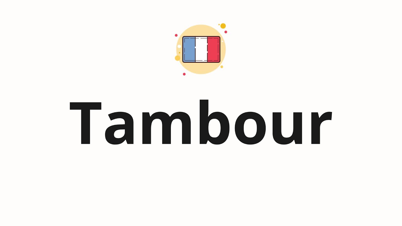 How to pronounce Tambour YouTube