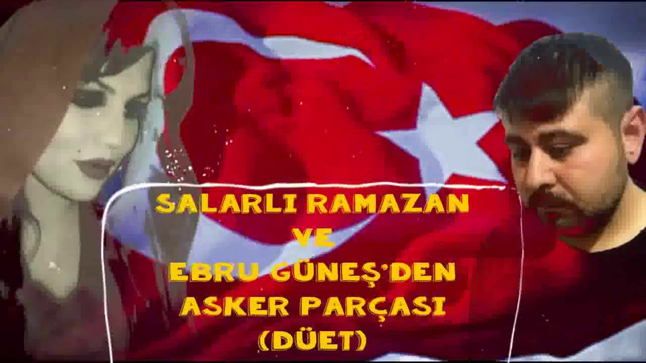 SALARLI RAMAZAN (düet) EBRU GÜNEŞ 🇹🇷ASKER TÜRKÜSÜ🇹🇷