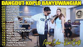 ANCUR LEBUR, IMPEN IMPENEN, KARI CERITO - FULL ALBUM KOPLO OSING BANYUWANGI VIRAL