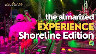 The Almarized Experience Shoreline Party Edition Feel The Music Matters With Dj Alma 