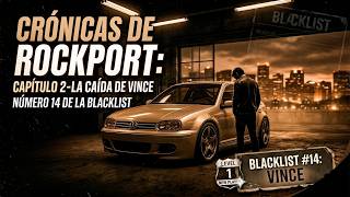CRONICAS DE ROCKPORT: CAPITULO 2 - LA CAIDA DE VINCE #14 DE LA BLACKLIST #needforspeed #mostwanted