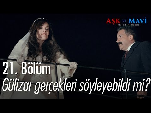 Gülizar gerçekleri söyleyebildi mi? - Aşk ve Mavi 21. Bölüm - atv