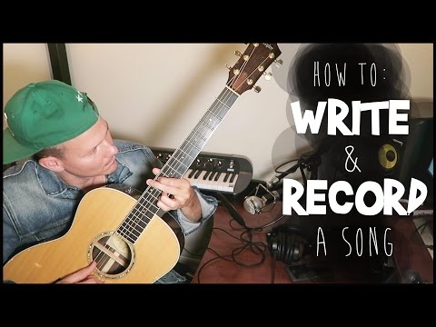 How to write and record a song