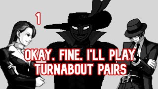 Okay Fine, I'll Play Turnabout Pairs... [FT] [1]