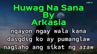 Huwag Na Sana By Arkasia Ws