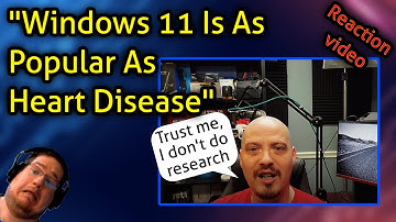 "Windows 11 Is As Popular As Heart Disease" - Kent