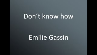 Don't know how - Emilie Gassin (cover) avec paroles