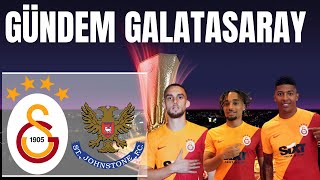 Galatasaray - St Johnstone FC Maç Önü  | Galatasaray Transfer Gündemi | Dieng ve Tanganga son dakika