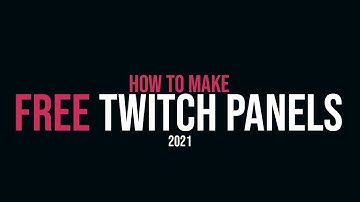 How To Make FREE Twitch Panels