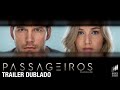 Passageiros o filme  trailer dublado  hoje nos cinemas