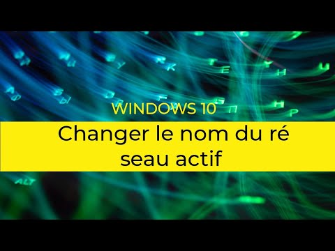 Changer le nom du réseau actif   Windows 10