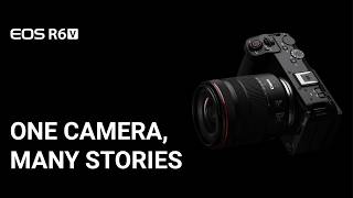 Canon EOS R6 V | One Camera, Many Stories