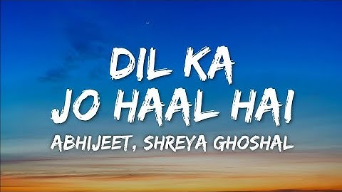 Dil Ka Jo Haal Hai Lyrics - Besharam | Abhijeet, Shreya Ghoshal • dil jo tumhara hai kaisa bechara