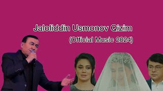 Жалолиддин Усмонов Кизим | Jaloliddin Usmonov Qizim (New official music 2024)