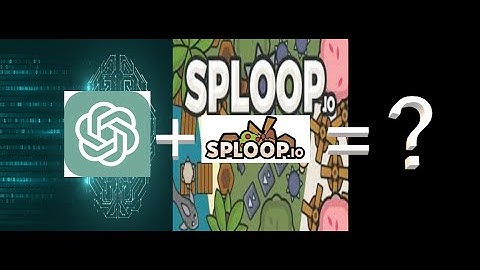 ChatGpt + Sploop.io = Youtube content?
