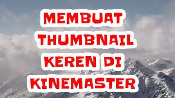 Cara membuat THUMBNAIL video youtube di KINEMASTER