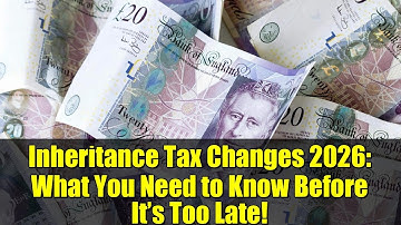 Inheritance Tax Changes 2026: What You Need to Know Before It’s Too Late!