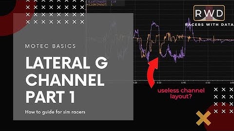 Part 1 - Lateral G Channel | MoTeC Basics