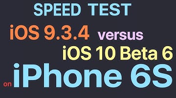 iPhone 6S : iOS 9.3.4 vs iOS 10 Beta 6 / Public Beta 5 Build 14A5341a Speed Test