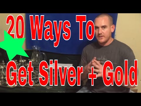 20 OVERLOOKED ways to get silver and gold!!!!!!!!!!!!!!!