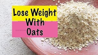 How To Lose Weight Fast - Quick Weight Loss With Oats - Oats Meal Plan - Different Types Of Oatmeal