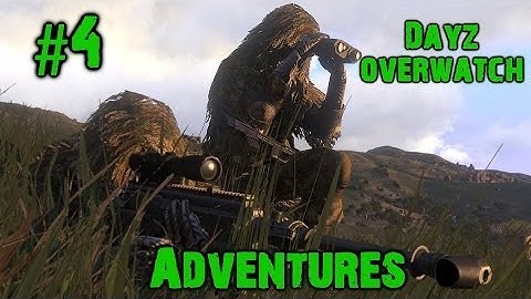 DayZ Overwatch Adventures (Episode #4) "Banditzeno"