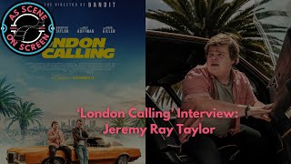 As Scene On Screen - ‘London Calling’ Interview: Jeremy Ray Taylor