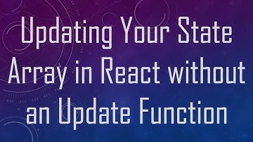 Updating Your State Array in React without an Update Function