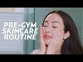 My Pre-Gym Skincare Routine! | #SKINCARE