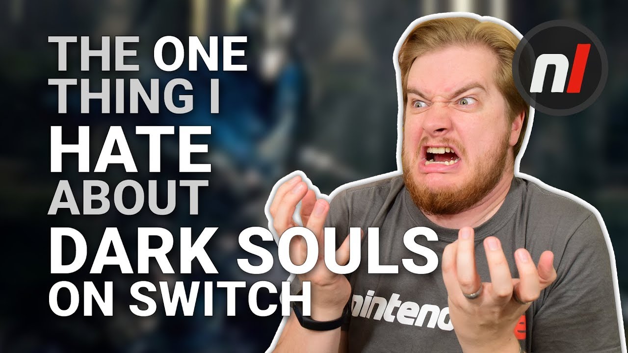 nx 200 The One Thing I Hate about Dark Souls on Switch
