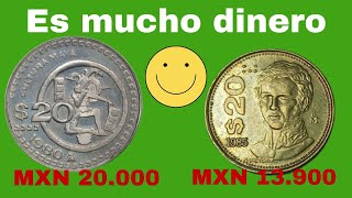 2 Monedas 33.900 MXN. 20 pesos de 1985 vale 13.900 y 20 pesos de 1980 vale 20.000 Es mucho dinero