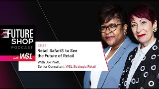 Retail Safari® to See the Future of Retail with Joi Pratt - Future Shop Podcast EP47