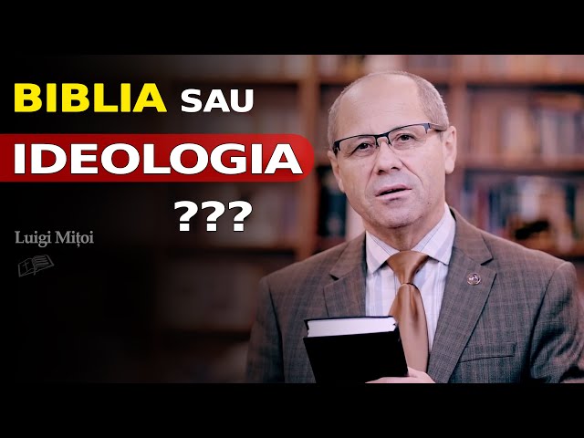 Biblia sau ideologia ?? // Luigi Mițoi