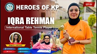 Heroes of KP | Iqra Rehman: International Table Tennis Player