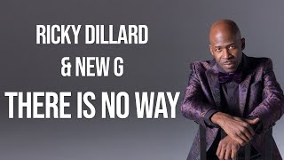 Video thumbnail of "Ricky Dillard & New G - There Is No Way (Lyric Video)"