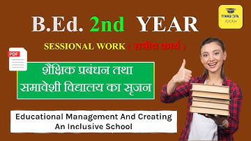 B.Ed. 2nd Year Sessional Work - educational management and creating inclusive school