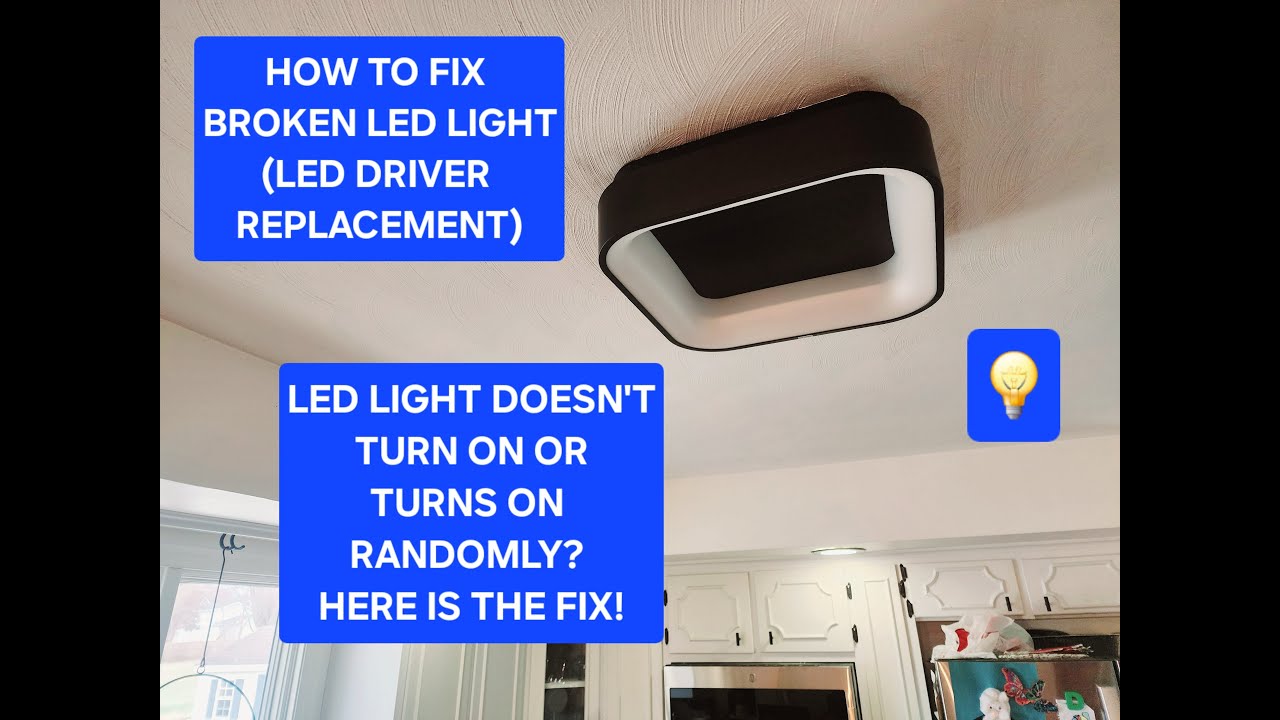 How to Fix a Broken LED Ceiling Light that Turns On Randomly or Not at ...