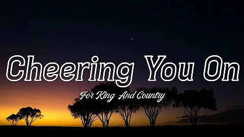 For King And Country  - Cheering you On (Lyrics)
