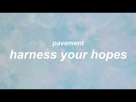 harness your hopes by pavement // lyrics